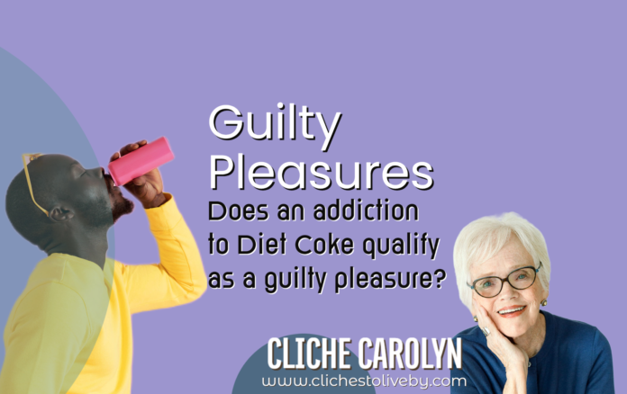 Guilty Pleasures- A blog by Carolyn Lee