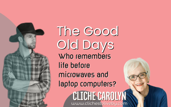 The Good Old Days- A blog by Carolyn Lee