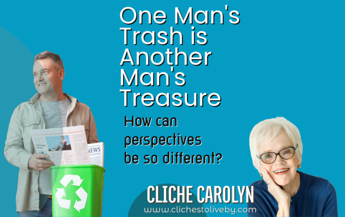 One Man's Trash is Another Man's Treasure- A blog by Carolyn Lee