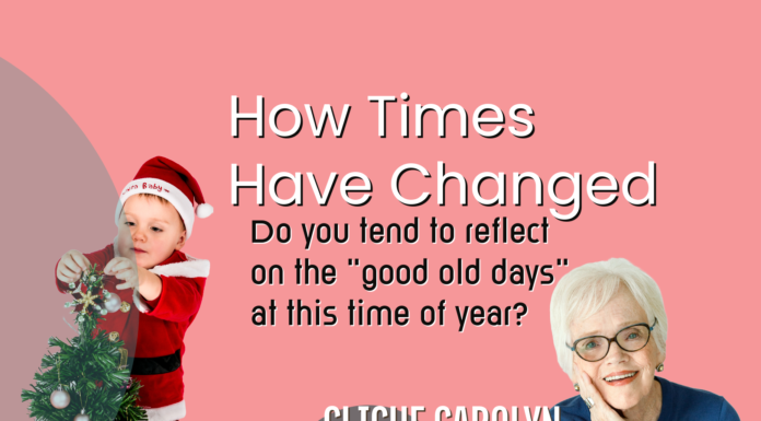 How Times Have Changed How Times Have Changed- A blog by Carolyn Lee
