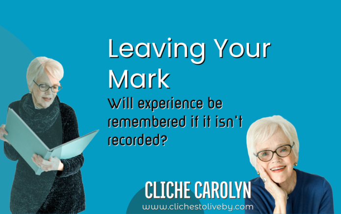 Leaving Your Mark- A blog by Carolyn Lee